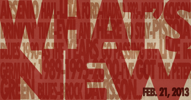 What’s New – Feb. 21st, 2013