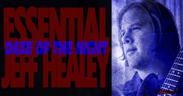 Essential Jeff Healey – Daze Of The Night